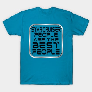 Starcruiser People are the BEST People - Dark Text T-Shirt